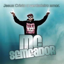 Semeador Jesus Cristo o verdadeiro amor 2013